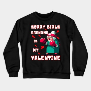 Sorry Girls Grandma Is My Valentine Funny Gift Crewneck Sweatshirt